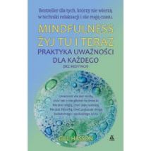Mindfulness żyj tu i teraz praktyka uważności dla każdego