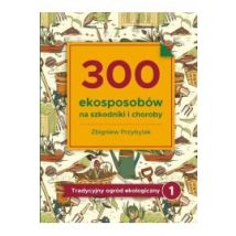 300 ekosposobów na szkodniki i choroby