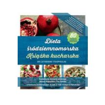 Dieta śródziemnomorska. Książka kucharska