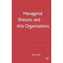Managerial Rhetoric and Arts Organizations