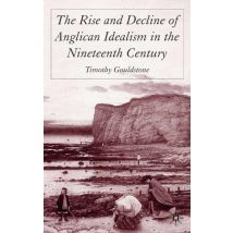 The Rise and Decline of Anglican Idealism in the Nineteenth Century