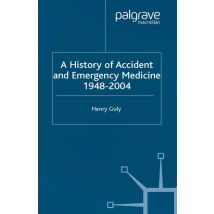 A History of Accident and Emergency Medicine, 1948-2004