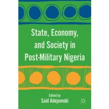 State, Economy, and Society in Post-Military Nigeria