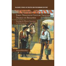 Early-Twentieth-Century Frontier Dramas on Broadway