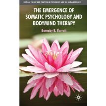 The Emergence of Somatic Psychology and Bodymind Therapy