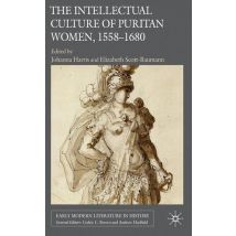 The Intellectual Culture of Puritan Women, 1558-1680