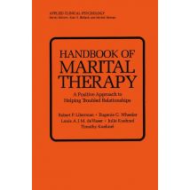 Handbook of Marital Therapy: A Positive Approach to Helping Troubled Relationships