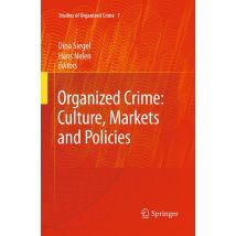 Organized Crime: Culture, Markets and Policies