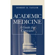 Academic Medicine:A Guide for Clinicians