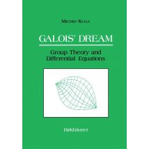 Galois’ Dream: Group Theory and Differential Equations