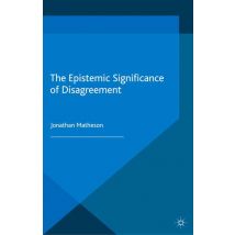 The Epistemic Significance of Disagreement