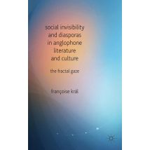 Social Invisibility and Diasporas in Anglophone Literature and Culture