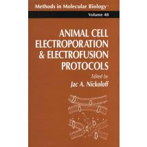 Animal Cell Electroporation and Electrofusion Protocols