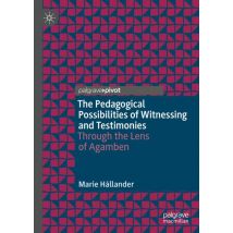 The Pedagogical Possibilities of Witnessing and Testimonies