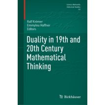 Duality in 19th and 20th Century Mathematical Thinking