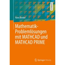 Mathematik-Problemlösungen mit MATHCAD und MATHCAD PRIME