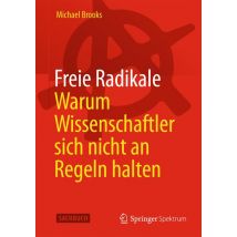 Freie Radikale - Warum Wissenschaftler sich nicht an Regeln halten