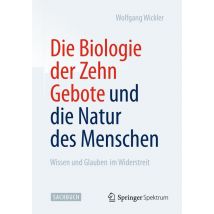 Die Biologie der Zehn Gebote und die Natur des Menschen