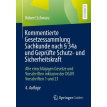 Kommentierte Gesetzessammlung Sachkunde nach § 34a und Geprüfte Schutz- und Sicherheitskraft