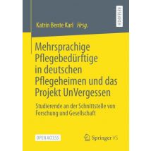 Mehrsprachige Pflegebedürftige in deutschen Pflegeheimen und das Projekt UnVergessen