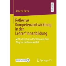 Reflexive Kompetenzentwicklung in der Lehrer*innenbildung