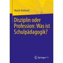 Disziplin oder Profession: Was ist Schulpädagogik?
