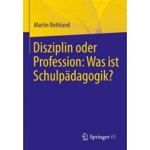 Disziplin oder Profession: Was ist Schulpädagogik?