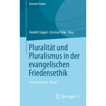 Pluralität und Pluralismus in der evangelischen Friedensethik