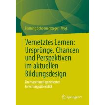 Vernetztes Lernen: Ursprünge, Chancen und Perspektiven im aktuellen Bildungsdesign