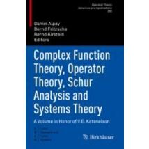 Complex Function Theory, Operator Theory, Schur Analysis and Systems Theory
