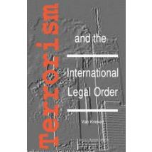 Terrorism and the International Legal Order:With Special Reference to the UN, the EU and Cross-Border Aspects