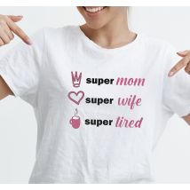 T shirt fete des meres Super maman, super femme, super fatiguée