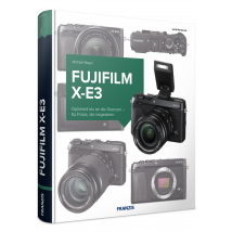 Fujifilm X-E3 - Das Kamerabuch
