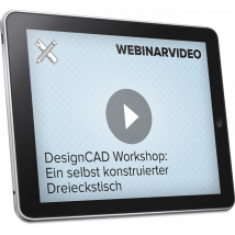 Webinarvideo: DesignCAD: Ein selbst konstruierter Dreieckstisch