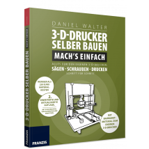 3-D-Drucker selber bauen 2. Auflage