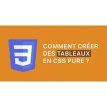 Créer des tableaux en CSS pure