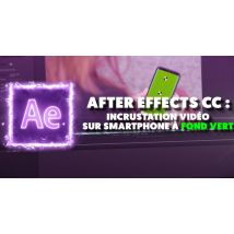 After Effects CC : Incrustation vidéo sur smartphone à fond vert