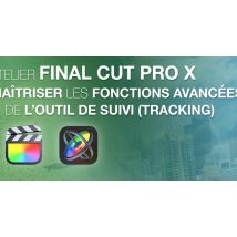 Atelier Final Cut pro X : maîtriser les fonctions avancées de l'outil de suivi