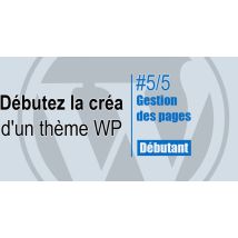 5/5 Débutez la création d'un thème WordPress. Gestion des pages