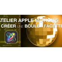 Atelier Apple Motion 5 : créer une boule à facette