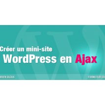 Créer un mini site WordPress en Ajax