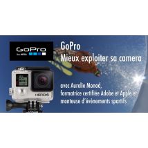 GoPro : mieux exploiter votre camera