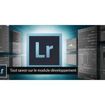 Tout savoir sur le module développement de Lightroom
