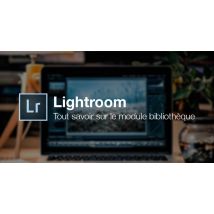 Tout savoir sur le module bibliothèque de Lightroom