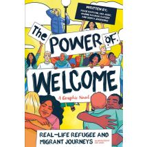 The Power of Welcome: Real-life Refugee and Migrant Journeys Paperback Book
