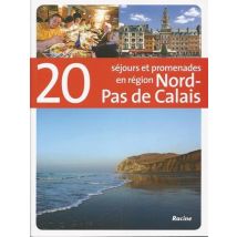 20 séjours et promenades en région Nord-Pas-de-Calais