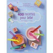 400 recettes pour bébé : De 4 mois à 3 ans