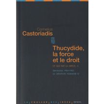 Ce qui fait la Grèce : Tome 3, Thucydide, la force et le droit