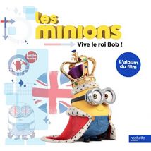 Les Minions : Vive le roi Bob ! : L'album du film