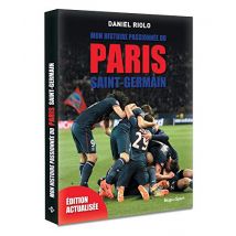 Mon histoire passionnée du Paris Saint-Germain